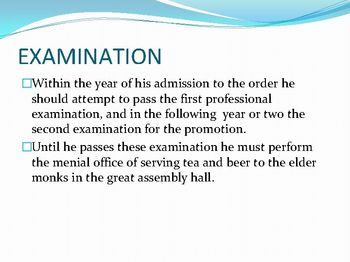 EXAMINATION �Within the year of his admission to the order he should attempt to