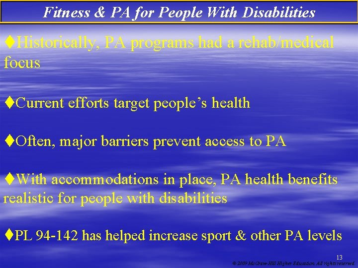 Fitness & PA for People With Disabilities t. Historically, PA programs had a rehab/medical