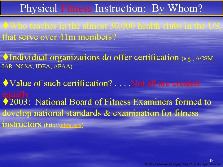 Physical Fitness Instruction: By Whom? t. Who teaches in the almost 30, 000 health