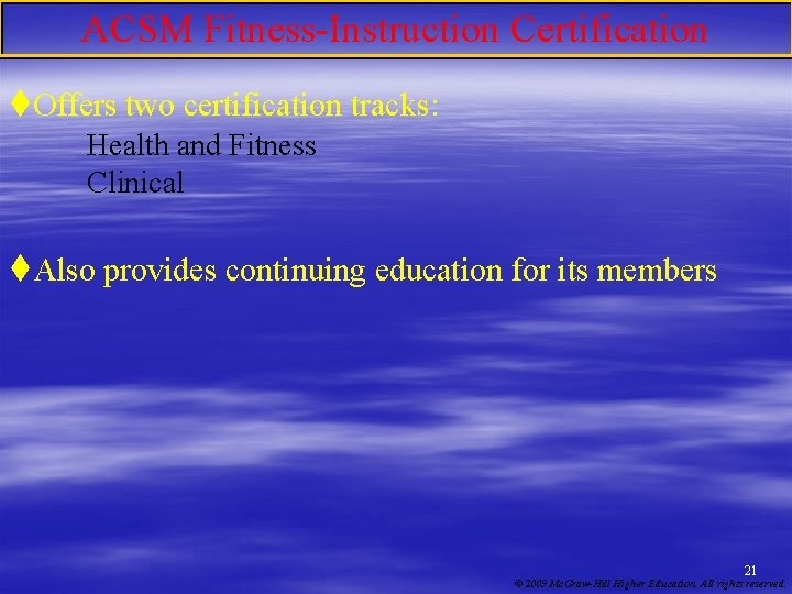 ACSM Fitness-Instruction Certification t. Offers two certification tracks: Health and Fitness Clinical t. Also
