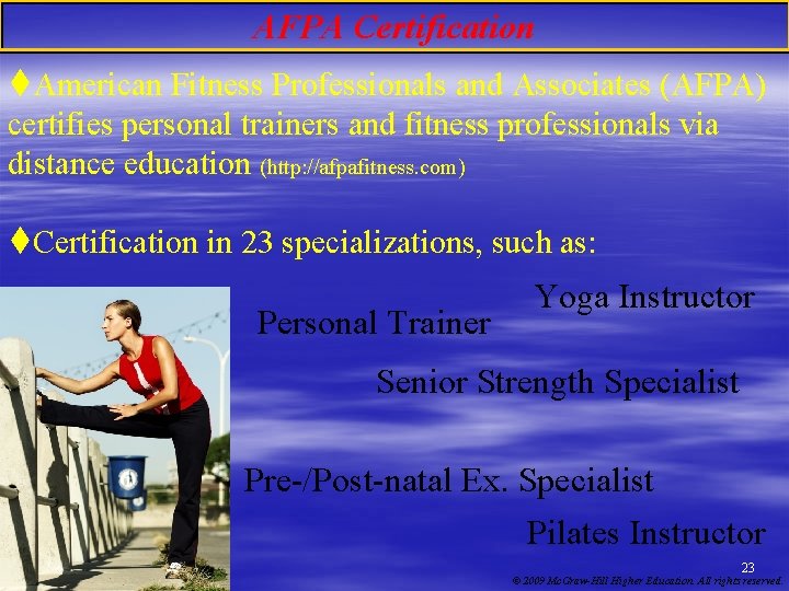 AFPA Certification t. American Fitness Professionals and Associates (AFPA) certifies personal trainers and fitness