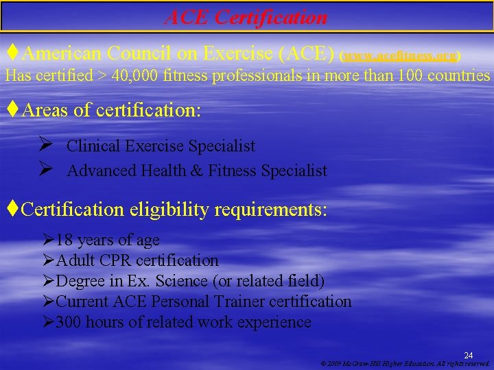 ACE Certification t. American Council on Exercise (ACE) (www. acefitness. org) Has certified >