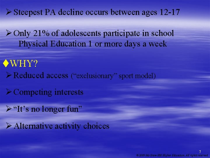 Ø Steepest PA decline occurs between ages 12 -17 Ø Only 21% of adolescents