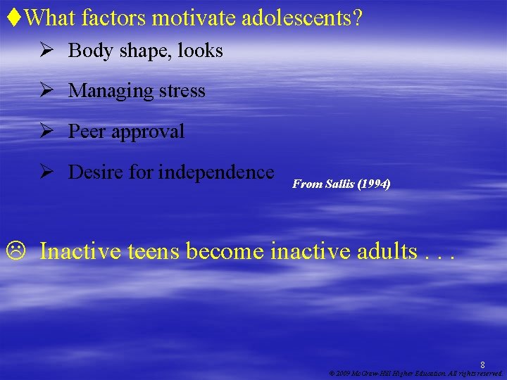 t. What factors motivate adolescents? Ø Body shape, looks Ø Managing stress Ø Peer