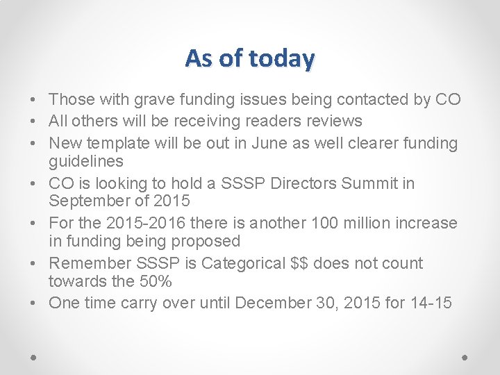 As of today • Those with grave funding issues being contacted by CO •
