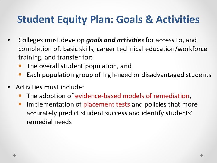 Student Equity Plan: Goals & Activities • Colleges must develop goals and activities for