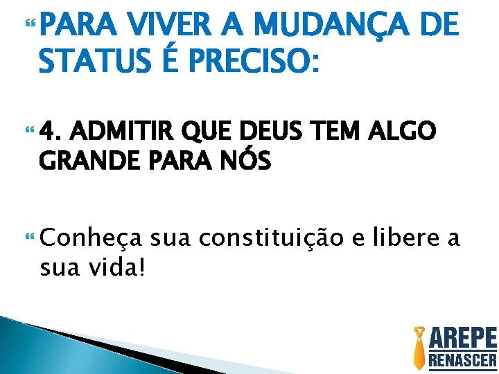  PARA VIVER A MUDANÇA DE STATUS É PRECISO: 4. ADMITIR QUE DEUS TEM