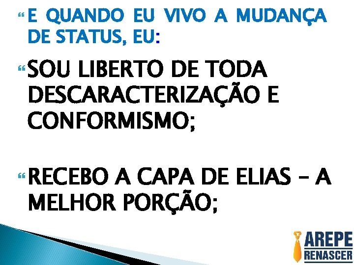  E QUANDO EU VIVO A MUDANÇA DE STATUS, EU: SOU LIBERTO DE TODA
