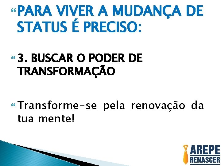  PARA VIVER A MUDANÇA DE STATUS É PRECISO: 3. BUSCAR O PODER DE