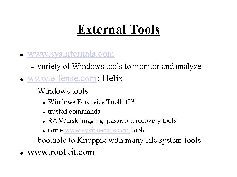 External Tools www. sysinternals. com variety of Windows tools to monitor and analyze www.