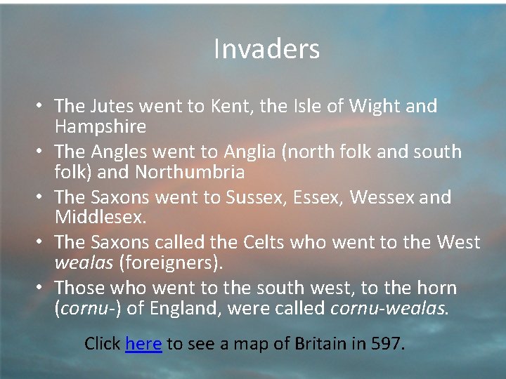 Invaders • The Jutes went to Kent, the Isle of Wight and Hampshire •