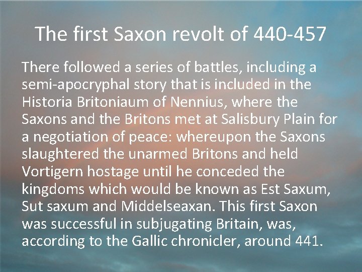The first Saxon revolt of 440 -457 There followed a series of battles, including