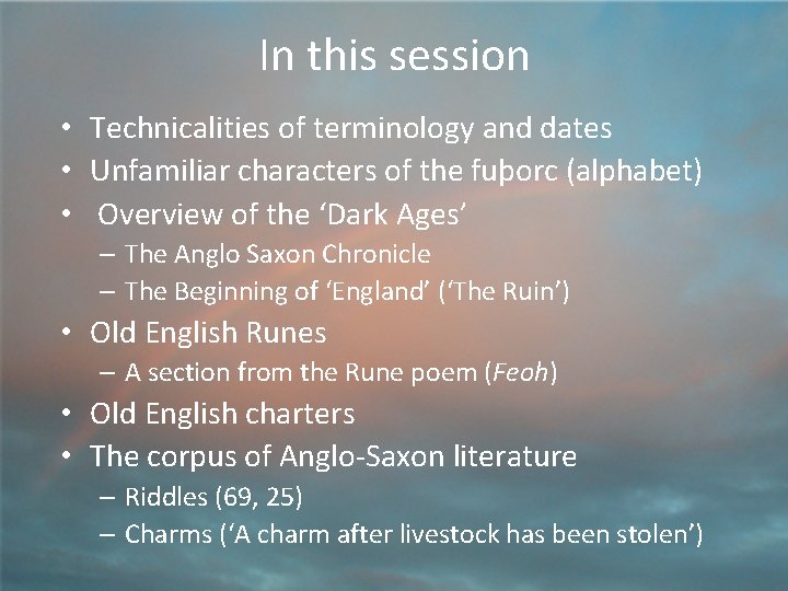 In this session • Technicalities of terminology and dates • Unfamiliar characters of the