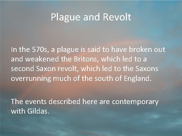 Plague and Revolt In the 570 s, a plague is said to have broken