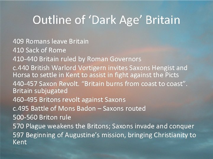 The Coming of Outline of ‘Dark Age’ Britain Christianity 595 Gregory Great 409 Pope