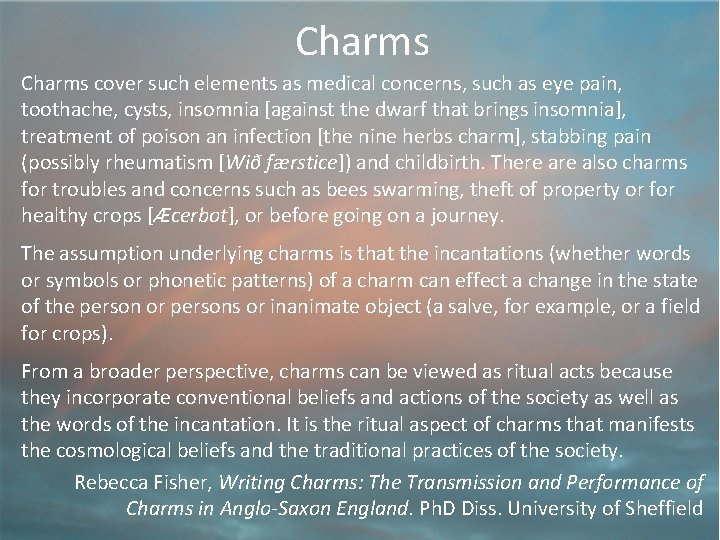 Charms cover such elements as medical concerns, such as eye pain, toothache, cysts, insomnia