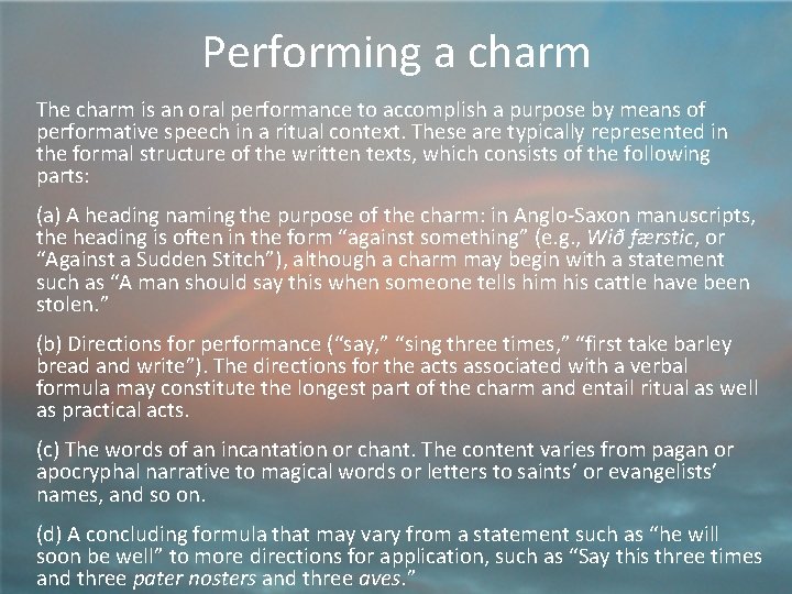Performing a charm The charm is an oral performance to accomplish a purpose by