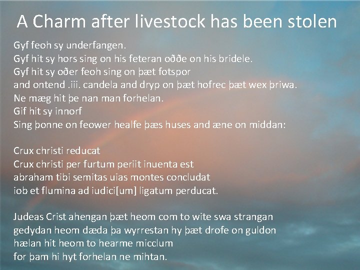 A Charm after livestock has been stolen Gyf feoh sy underfangen. Gyf hit sy