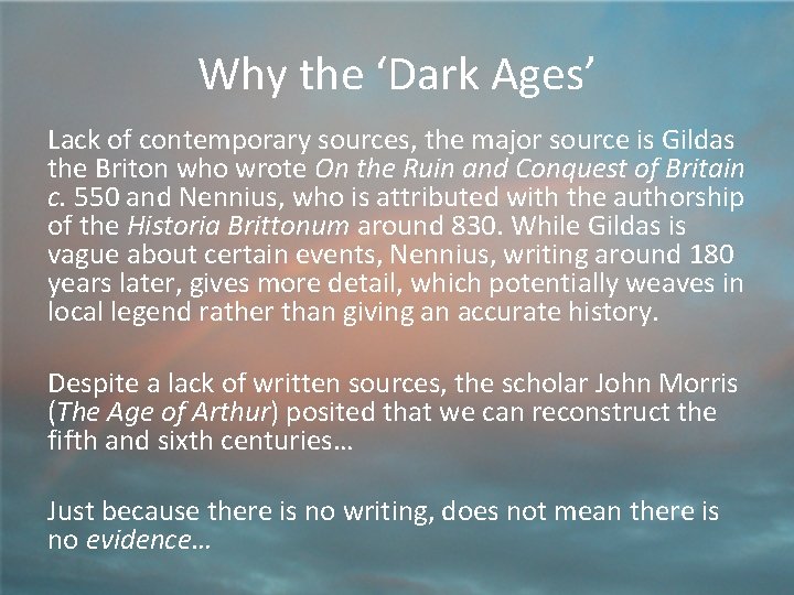 Why the ‘Dark Ages’ Lack of contemporary sources, the major source is Gildas the