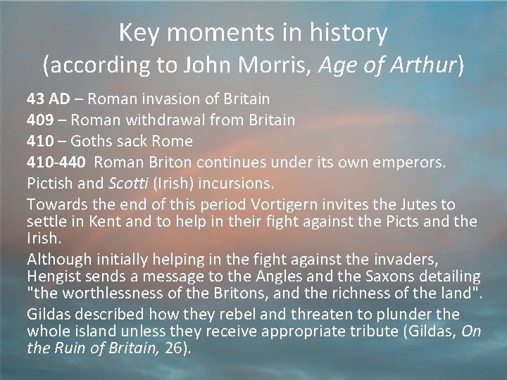 Key moments in history (according to John Morris, Age of Arthur) 43 AD –