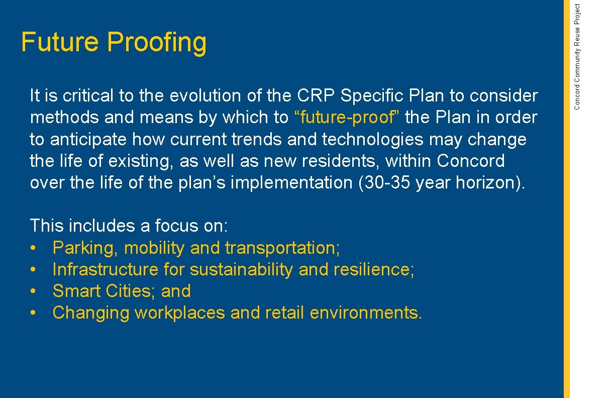 It is critical to the evolution of the CRP Specific Plan to consider methods