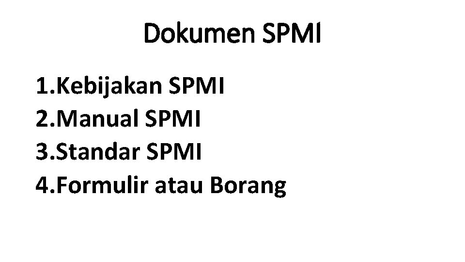 Dokumen SPMI 1. Kebijakan SPMI 2. Manual SPMI 3. Standar SPMI 4. Formulir atau