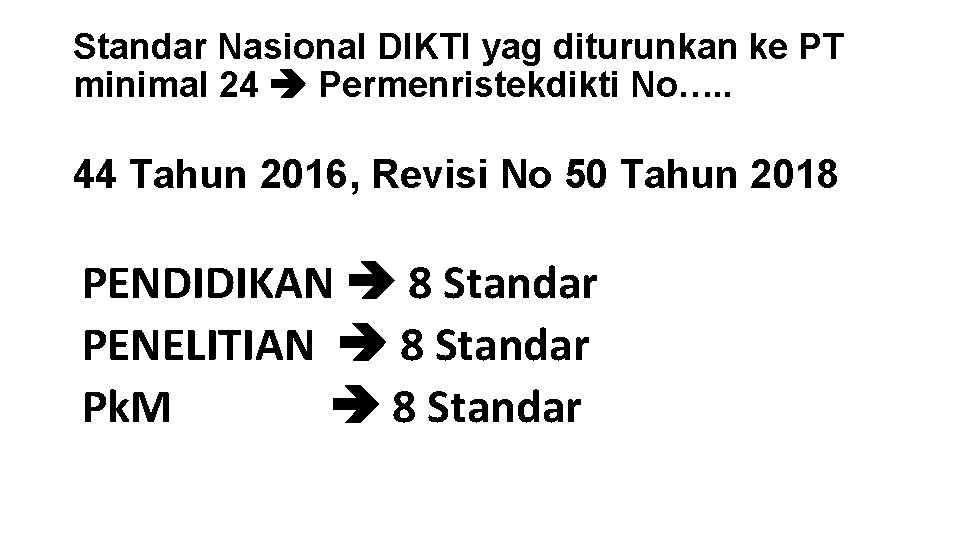 Standar Nasional DIKTI yag diturunkan ke PT minimal 24 Permenristekdikti No…. . 44 Tahun