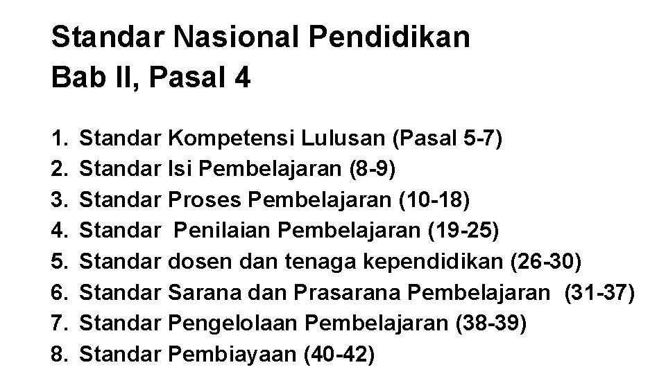 Standar Nasional Pendidikan Bab II, Pasal 4 1. 2. 3. 4. 5. 6. 7.