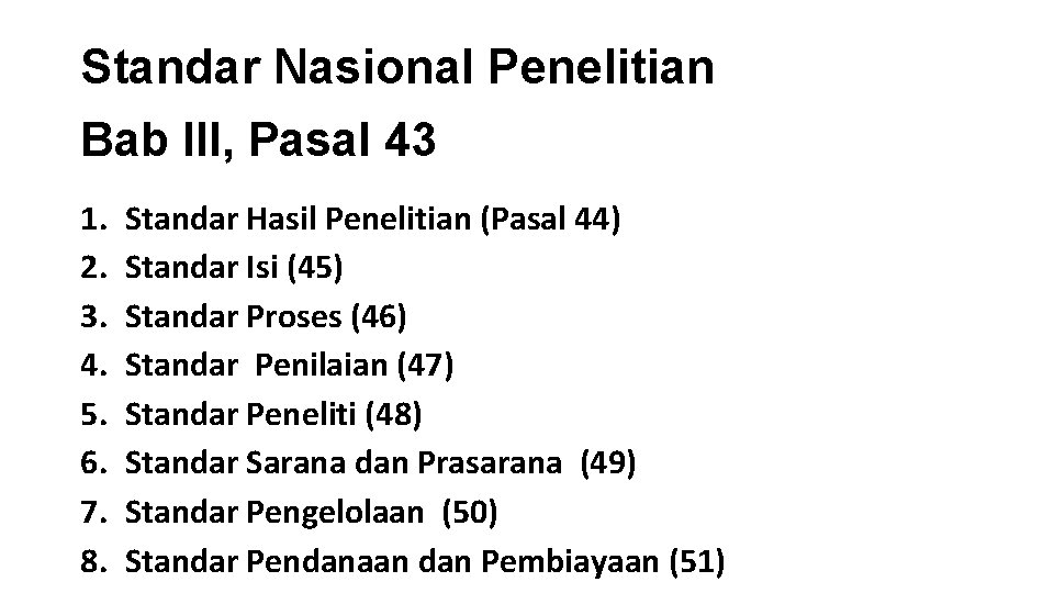 Standar Nasional Penelitian Bab III, Pasal 43 1. 2. 3. 4. 5. 6. 7.