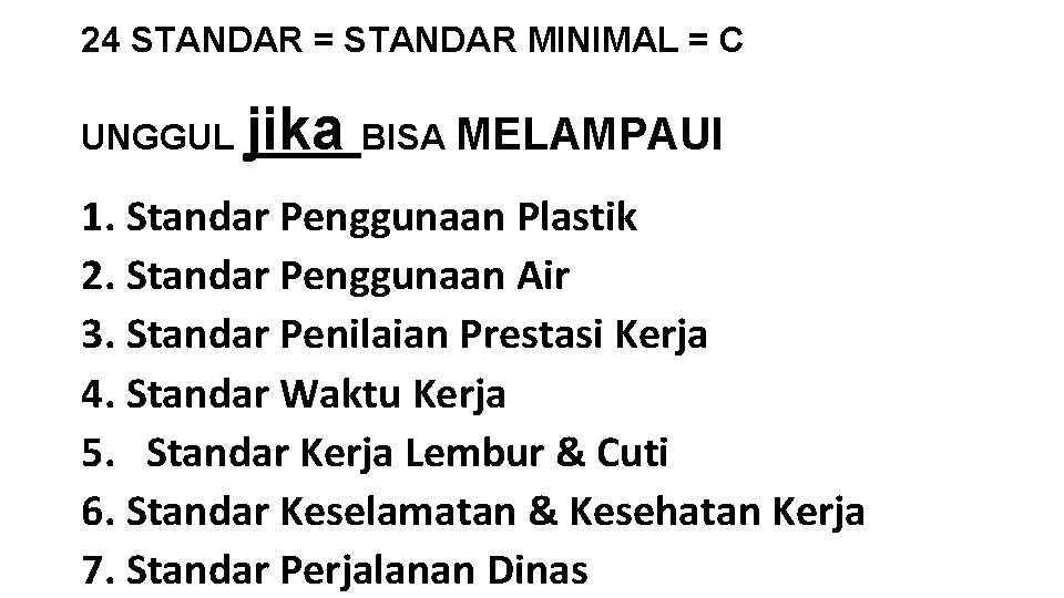 24 STANDAR = STANDAR MINIMAL = C UNGGUL jika BISA MELAMPAUI 1. Standar Penggunaan