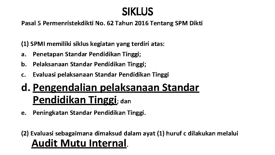 SIKLUS Pasal 5 Permenristekdikti No. 62 Tahun 2016 Tentang SPM Dikti (1) SPMI memiliki