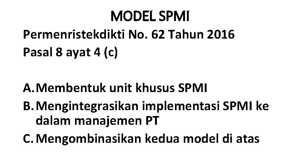 MODEL SPMI Permenristekdikti No. 62 Tahun 2016 Pasal 8 ayat 4 (c) A. Membentuk