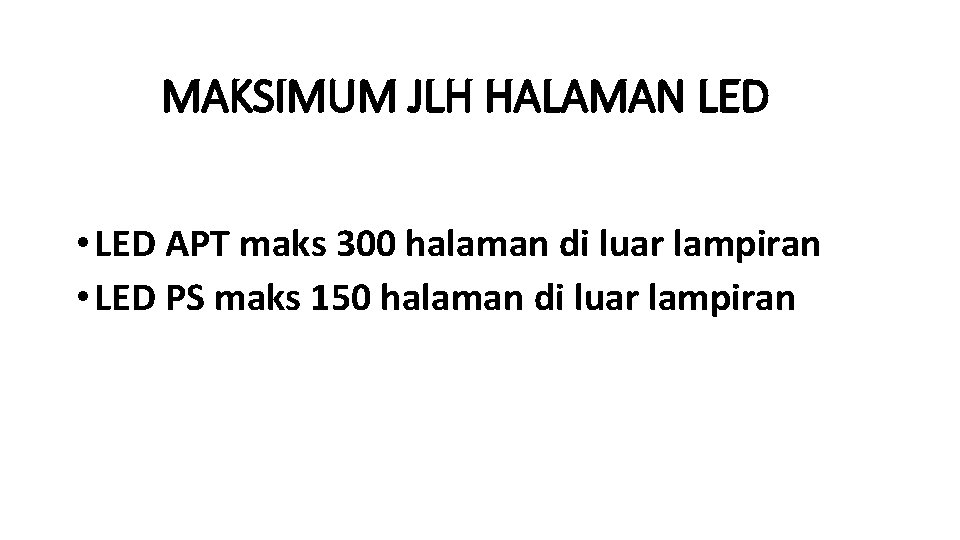 MAKSIMUM JLH HALAMAN LED • LED APT maks 300 halaman di luar lampiran •