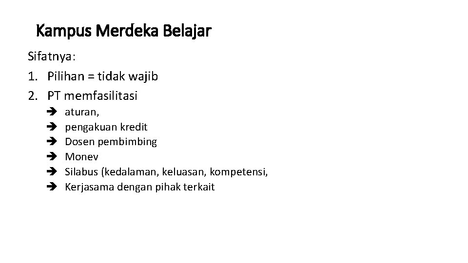 Kampus Merdeka Belajar Sifatnya: 1. Pilihan = tidak wajib 2. PT memfasilitasi è è