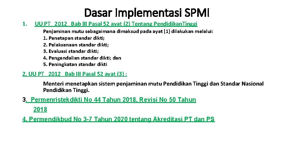 Dasar Implementasi SPMI 1. UU PT 2012 Bab III Pasal 52 ayat (2) Tentang