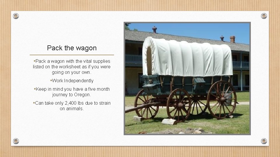 Pack the wagon • Pack a wagon with the vital supplies listed on the