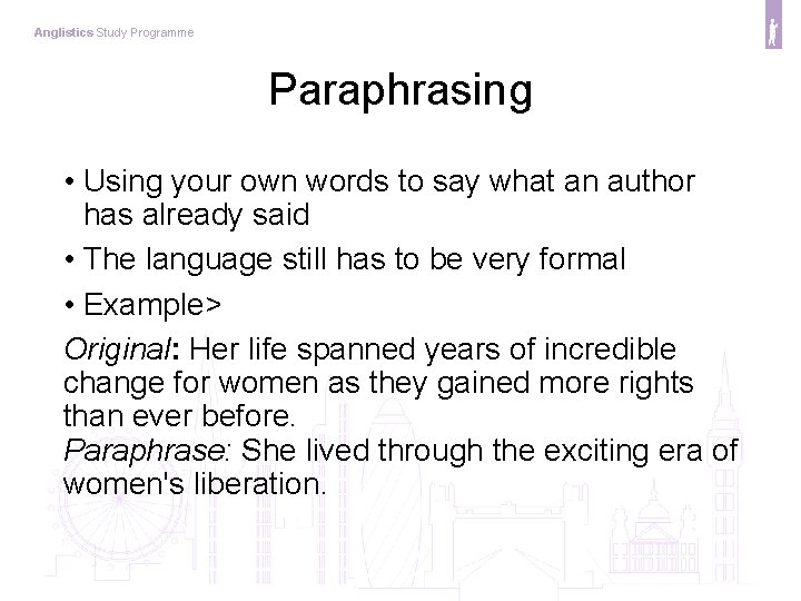 Anglistics Study Programme Paraphrasing • Using your own words to say what an author