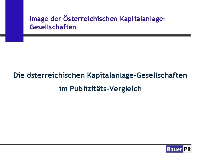 Image der Österreichischen Kapitalanlage. Gesellschaften Die österreichischen Kapitalanlage-Gesellschaften im Publizitäts-Vergleich 