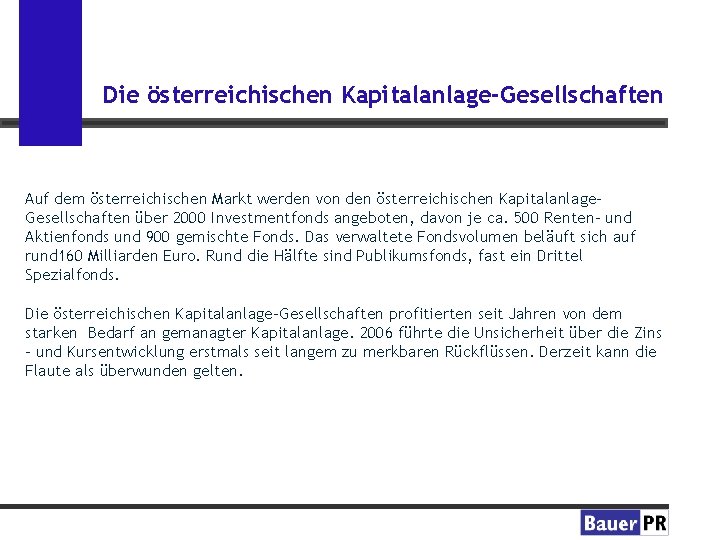 Die österreichischen Kapitalanlage-Gesellschaften Auf dem österreichischen Markt werden von den österreichischen Kapitalanlage. Gesellschaften über