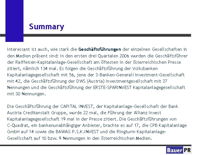 Summary Interessant ist auch, wie stark die Geschäftsführungen der einzelnen Gesellschaften in den Medien