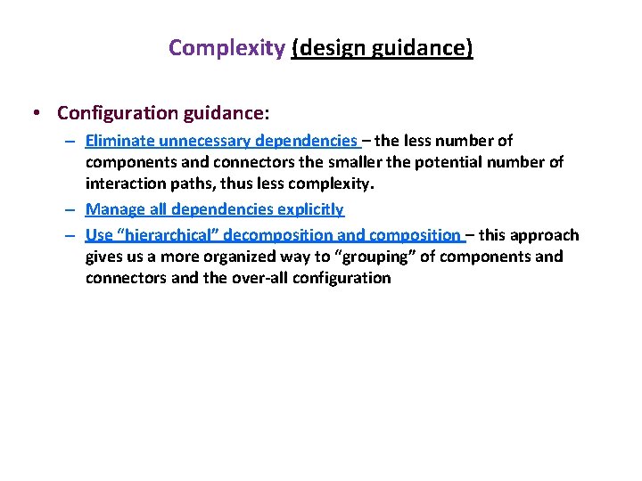 Complexity (design guidance) • Configuration guidance: – Eliminate unnecessary dependencies – the less number