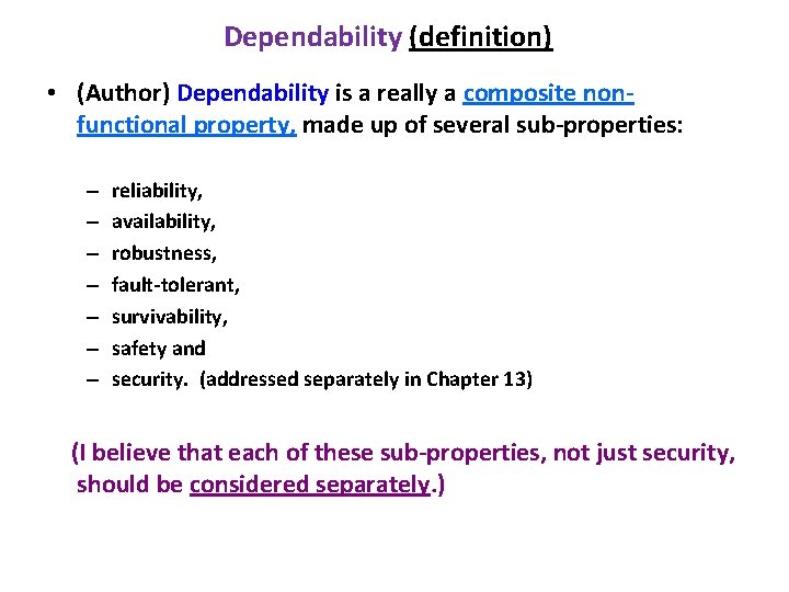 Dependability (definition) • (Author) Dependability is a really a composite nonfunctional property, made up