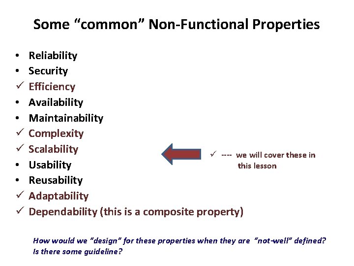 Some “common” Non-Functional Properties • • ü ü Reliability Security Efficiency Availability Maintainability Complexity