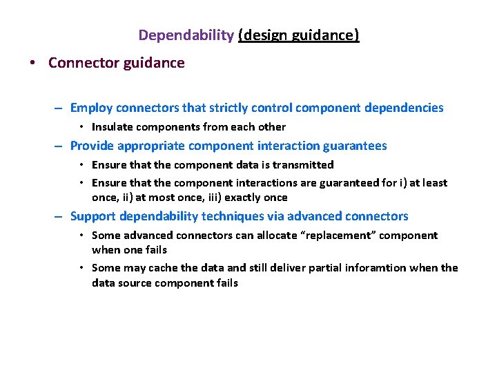 Dependability (design guidance) • Connector guidance – Employ connectors that strictly control component dependencies