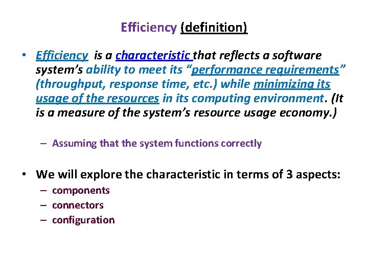 Efficiency (definition) • Efficiency is a characteristic that reflects a software system’s ability to