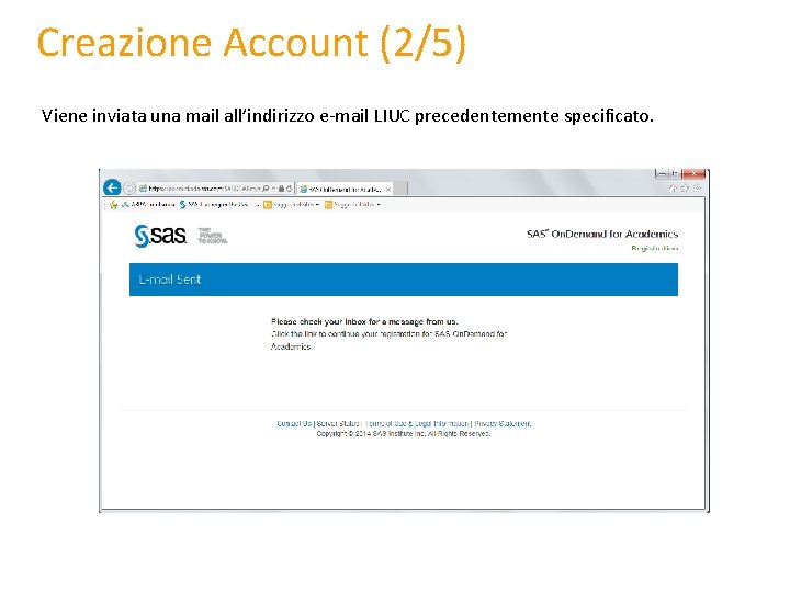 Creazione Account (2/5) Viene inviata una mail all’indirizzo e-mail LIUC precedentemente specificato. 