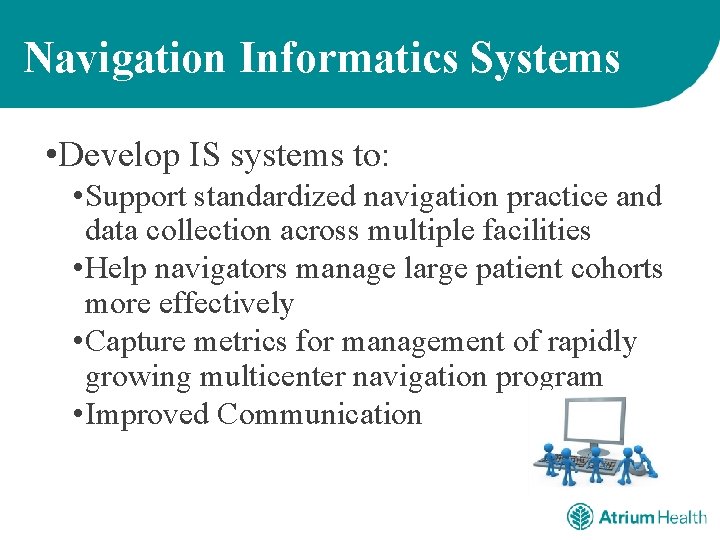 Navigation Informatics Systems • Develop IS systems to: • Support standardized navigation practice and