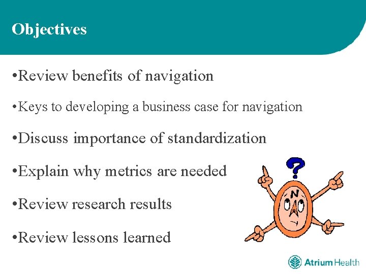 Objectives • Review benefits of navigation • Keys to developing a business case for