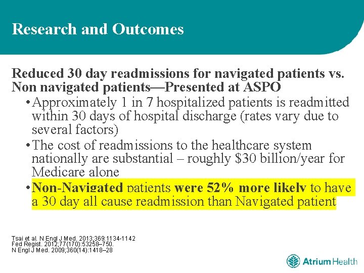 Research and Outcomes Reduced 30 day readmissions for navigated patients vs. Non navigated patients—Presented