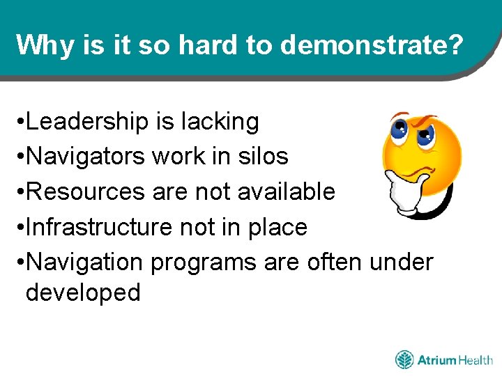 Why is it so hard to demonstrate? • Leadership is lacking • Navigators work